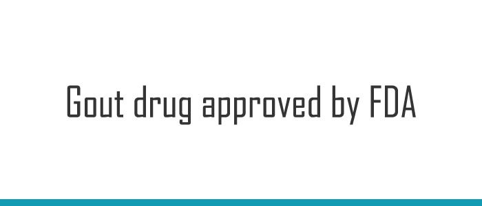 Gout drug approved by FDA
