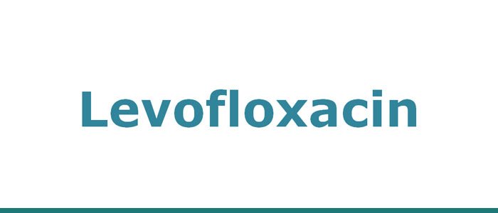 Levofloxacin Uses, Side Effects and Dosage