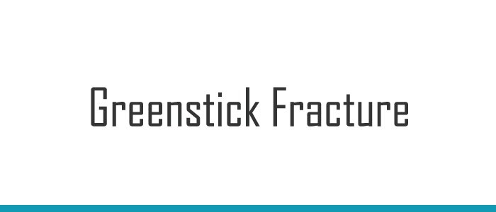 Greenstick Fracture